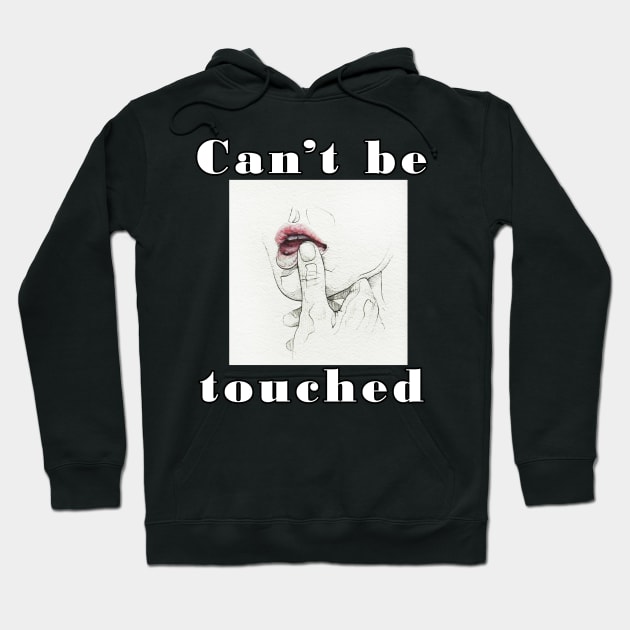 Cannot be touched design Hoodie by Graphic designs by funky